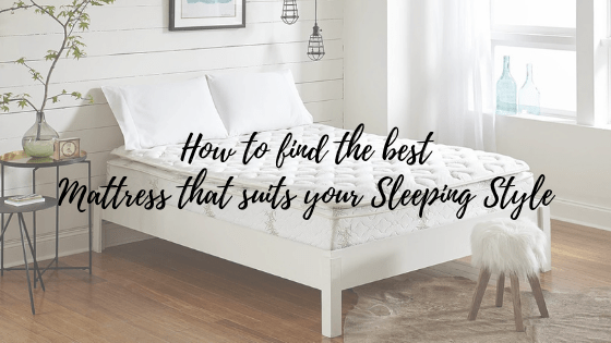 How To Find The Best Mattress That Suits Your Sleeping Style