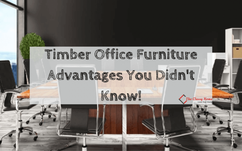 timber office furniture advantages