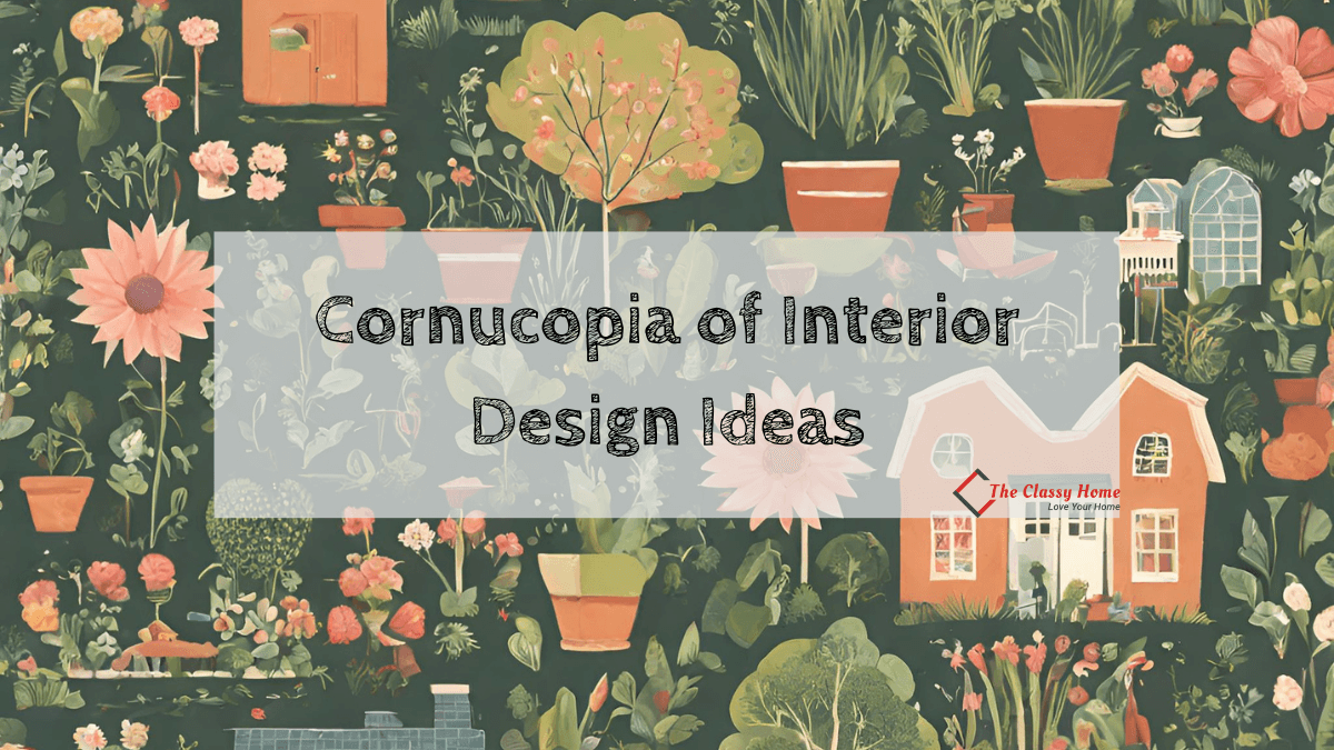 Cornucopia of Interior Design Ideas