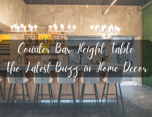 Counter Bar Height Table: The Latest Buzz in Home Decor