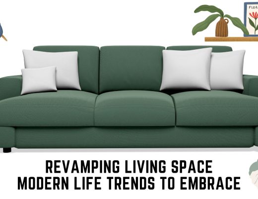 Revamping Living Space: Modern Life Trends to Embrace